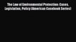 [Read book] The Law of Environmental Protection: Cases Legislation Policy (American Casebook