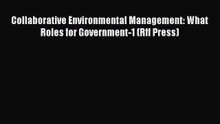 [Read book] Collaborative Environmental Management: What Roles for Government-1 (Rff Press)