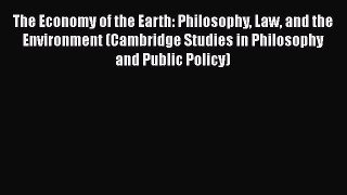 [Read book] The Economy of the Earth: Philosophy Law and the Environment (Cambridge Studies