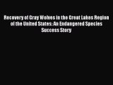 [Read book] Recovery of Gray Wolves in the Great Lakes Region of the United States: An Endangered