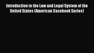 [Read book] Introduction to the Law and Legal System of the United States (American Casebook