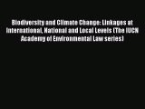 [Read book] Biodiversity and Climate Change: Linkages at International National and Local Levels
