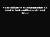 [Read book] Cases and Materials on Environmental Law 8th (American Casebooks) (American Casebook