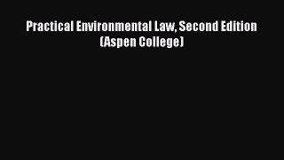 [Read book] Practical Environmental Law Second Edition (Aspen College) [PDF] Online