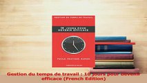 Read  Gestion du temps de travail  10 jours pour devenir efficace French Edition PDF Online