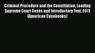 [Read book] Criminal Procedure and the Constitution Leading Supreme Court Cases and Introductory