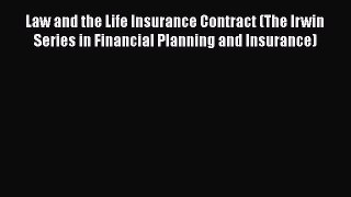 [Read book] Law and the Life Insurance Contract (The Irwin Series in Financial Planning and
