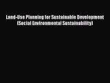 [Read book] Land-Use Planning for Sustainable Development (Social Environmental Sustainability)