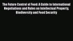 [Read book] The Future Control of Food: A Guide to International Negotiations and Rules on