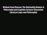 [Read book] Without Good Reason: The Rationality Debate in Philosophy and Cognitive Science