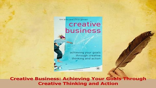 Read Creative Business Achieving Your Goals Through Creative Thinking and Action PDF Online