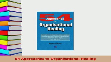 Read  54 Approaches to Organisational Healing PDF Online