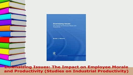 PDF  Downsizing Issues The Impact on Employee Morale and Productivity Studies on Industrial  EBook