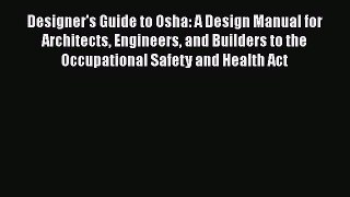 [Read book] Designer's Guide to Osha: A Design Manual for Architects Engineers and Builders