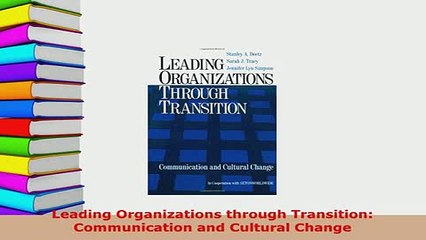 PDF  Leading Organizations through Transition Communication and Cultural Change Read Full Ebook