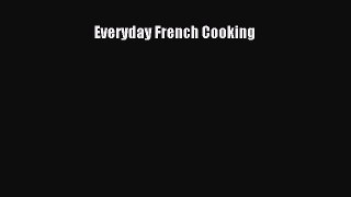 Read Everyday French Cooking Ebook Free