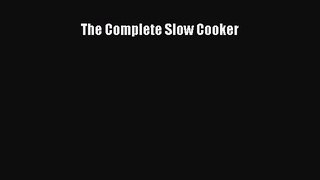 Read The Complete Slow Cooker Ebook Free