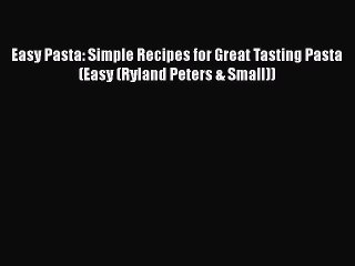 Download Video: [PDF] Easy Pasta: Simple Recipes for Great Tasting Pasta (Easy (Ryland Peters & Small)) [Read]