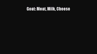 Read Goat: Meat Milk Cheese Ebook Free