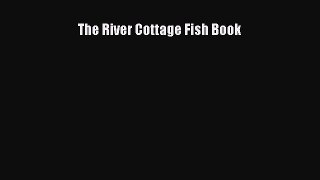 Read The River Cottage Fish Book Ebook Free