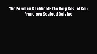 Read The Farallon Cookbook: The Very Best of San Francisco Seafood Cuisine Ebook Free