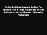 Read Sushi & Traditional Japanese Cooking: The Authentic Taste Of Japan: 150 Timeless Classics