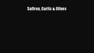 Download Saffron Garlic & Olives Ebook Online