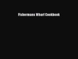 Read Fishermans Wharf Cookbook Ebook Free