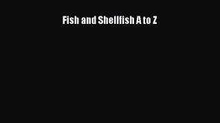 Read Fish and Shellfish A to Z Ebook Free