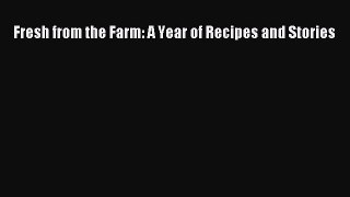 Read Fresh from the Farm: A Year of Recipes and Stories Ebook Free