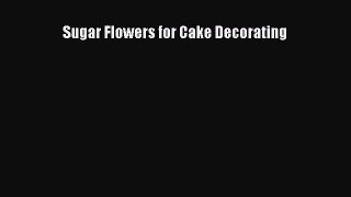 Read Sugar Flowers for Cake Decorating PDF Online