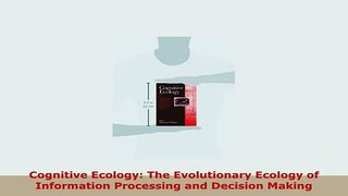 Download  Cognitive Ecology The Evolutionary Ecology of Information Processing and Decision Making Free Books