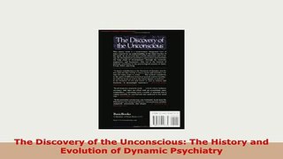 PDF  The Discovery of the Unconscious The History and Evolution of Dynamic Psychiatry Read Online
