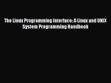 Read The Linux Programming Interface: A Linux and UNIX System Programming Handbook PDF Free