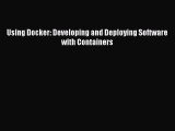Read Using Docker: Developing and Deploying Software with Containers Ebook Free
