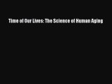 [PDF] Time of Our Lives: The Science of Human Aging [Download] Full Ebook