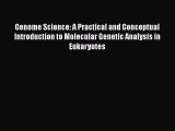 [PDF] Genome Science: A Practical and Conceptual Introduction to Molecular Genetic Analysis