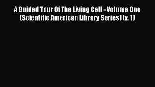 [PDF] A Guided Tour Of The Living Cell - Volume One (Scientific American Library Series) (v.