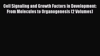[PDF] Cell Signaling and Growth Factors in Development: From Molecules to Organogenesis (2