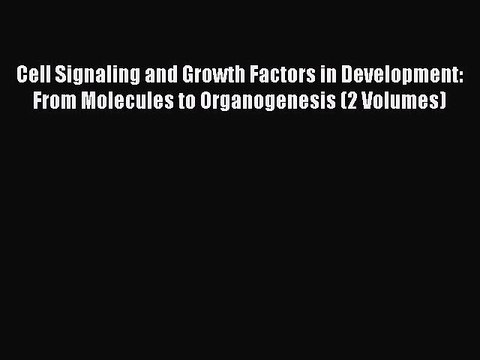 [PDF] Cell Signaling and Growth Factors in Development: From Molecules to Organogenesis (2