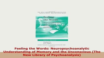 PDF  Feeling the Words Neuropsychoanalytic Understanding of Memory and the Unconscious The Read Online