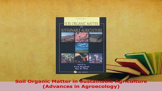 PDF Soil Organic Matter in Sustainable Agriculture Advances in Agroecology Download Full Ebook
