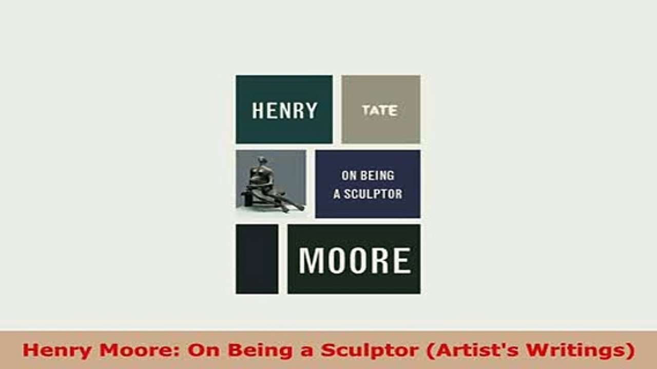 Download  Henry Moore On Being a Sculptor Artists Writings Read Online