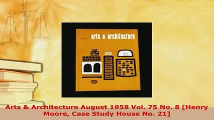 Download  Arts  Architecture August 1958 Vol 75 No 8 Henry Moore Case Study House No 21 Free Books
