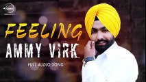 Feeling (Full Audio Song) - Ammy Virk - Punjabi Songs 2016 - Songs HD