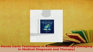 PDF  Monte Carlo Techniques in Radiation Therapy Imaging in Medical Diagnosis and Therapy Free Books