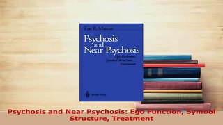 Download  Psychosis and Near Psychosis Ego Function Symbol Structure Treatment Free Books
