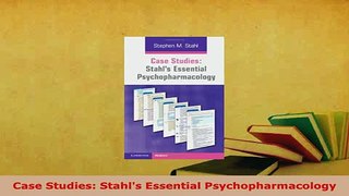 Download  Case Studies Stahls Essential Psychopharmacology Read Online