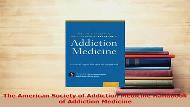 Download The American Society of Addiction Medicine Handbook of Addiction Medicine Free Books