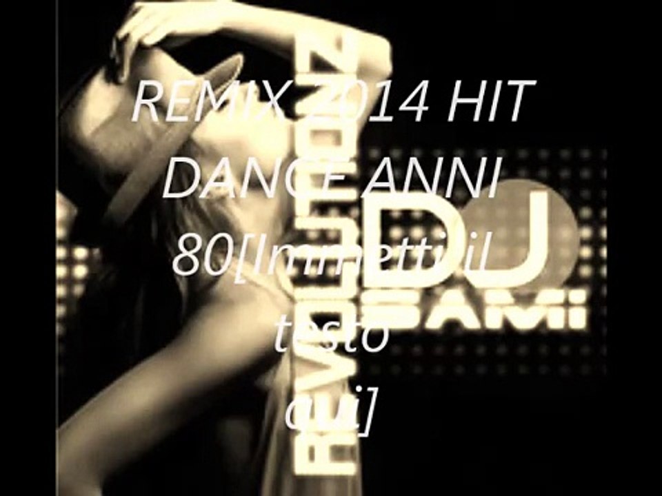 REMIX HIT DANCE ANNI 80 2014...DJ SAMI